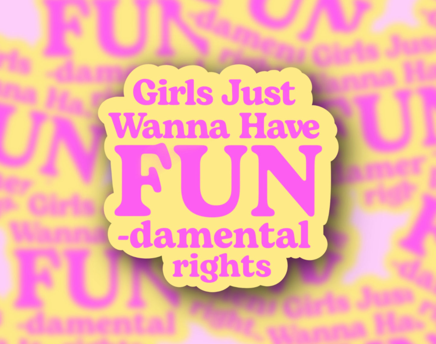 Girls Just Wanna Have FUNdamental Rights Glossy Vinyl Sticker