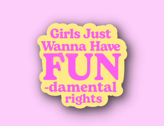 Girls Just Wanna Have FUNdamental Rights Glossy Vinyl Sticker